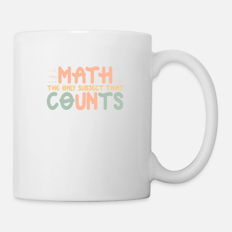Math the only Subject that Counts - Tasse - Weiß