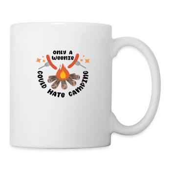 Only a Weenie could hate a Camping - Tasse - Weiß - Rechts