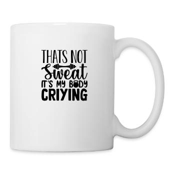 THATS NOT Sweat IT'S my BODY CRIYING - Mug - white - Right