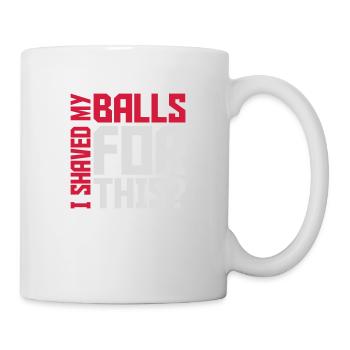 I shaved my balls - Mug - white - Right