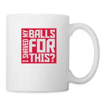 I shaved my balls - Mug - white - Right
