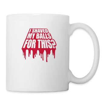 I shaved my balls - Mug - white - Right