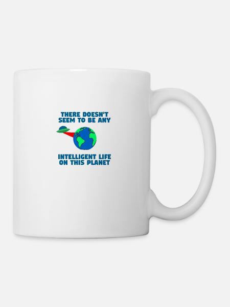 Kein intelligentes Leben auf diesem Planeten - Tasse - Weiß