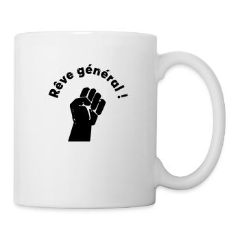 Rêve général - droit de rêver - Mug blanc - blanc - Droite