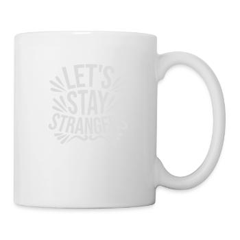 lets stay strangers quote - Mug - white - Right