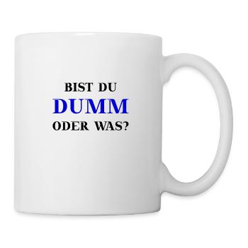 Bist du dumm oder was? lustige Geschenkidee witzig - Tasse - Weiß - Rechts