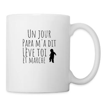 Un jour papa m'a dit lève toi et marche! - Mug blanc - blanc - Droite