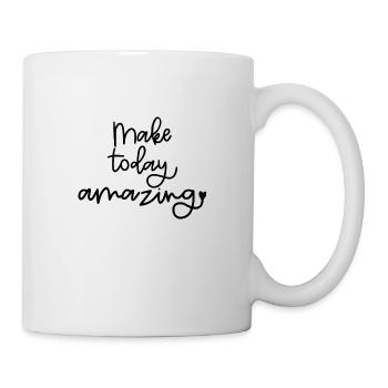 Make Today Amazing - Tasse - Weiß - Rechts