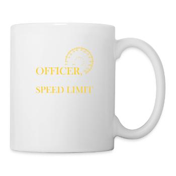 Yes officer I saw the speed limit - Tasse - Weiß - Rechts