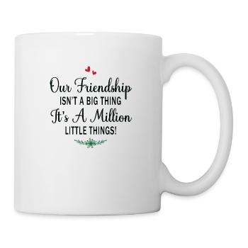 Our Friendship isn ́t a big Thing it ́s a Million - Mug - white - Right