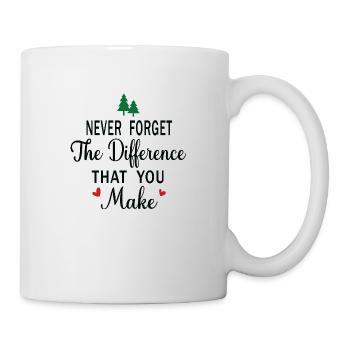 Never Forget the Difference that you Make - Tasse - Weiß - Rechts