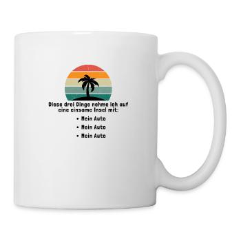 Drei Dinge auf eine einsame Insel Mein Auto - Tasse - Weiß - Rechts