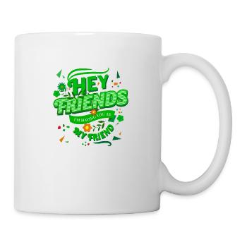 Hey Freunde, ich habe dich als meinen Freund Textkunst - Tasse - Weiß - Rechts