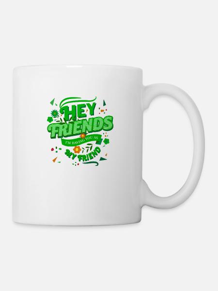 Hey friends I am having you as my friend text art - Mug - white