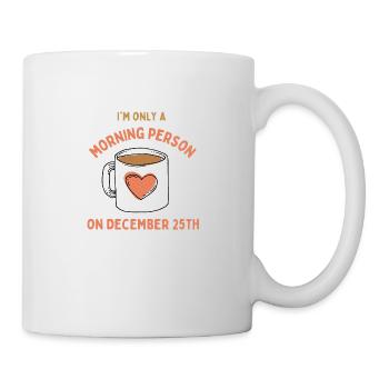 Ich bin nur ein Morgenmensch am 25. Dezember - Tasse - Weiß - Rechts