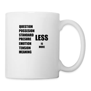 Weniger ist mehr - Tasse - Weiß - Rechts