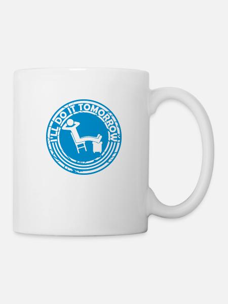 do it tomorrow Zitat - Tasse - Weiß