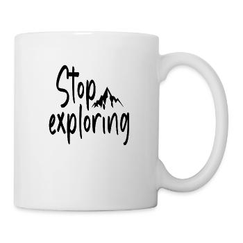 Stop Exploring - Tasse - Weiß - Rechts