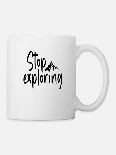 Stop Exploring - Tasse - Weiß