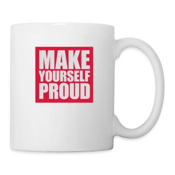 make yourself proud Zitat - Tasse - Weiß - Rechts