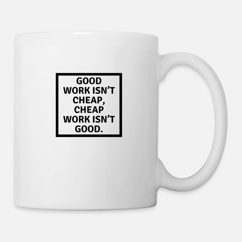 Good work isn t cheap cheap work isn t good - Mug - white