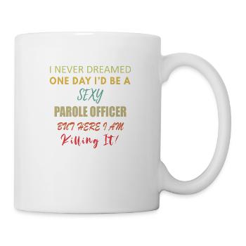 One Day I d Be A Sexy Parole Officer - Mug - white - Right