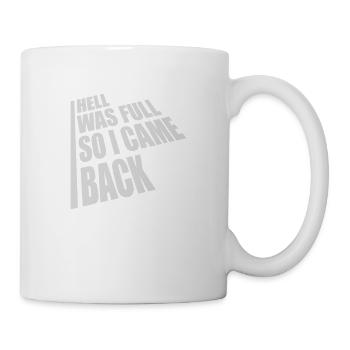 hell was full Zitat - Tasse - Weiß - Rechts