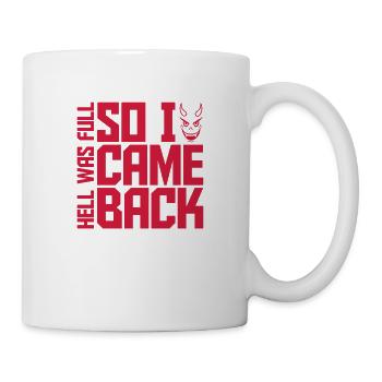 hell was full Zitat - Tasse - Weiß - Rechts