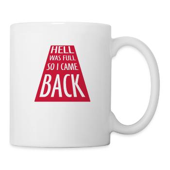 hell was full Zitat - Tasse - Weiß - Rechts