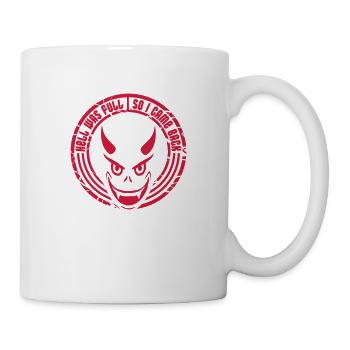 hell was full Zitat - Tasse - Weiß - Rechts