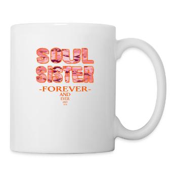 Soul Sister forever and ever Best Friends - Tasse - Weiß - Rechts