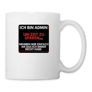Ich bin Admin, ich habe immer Recht! - Tasse - Weiß - Rechts