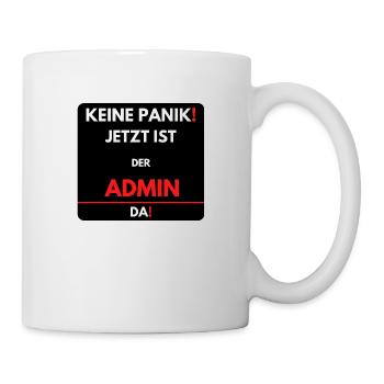 Keine Panik! Der Admin ist jetzt da - Tasse - Weiß - Rechts