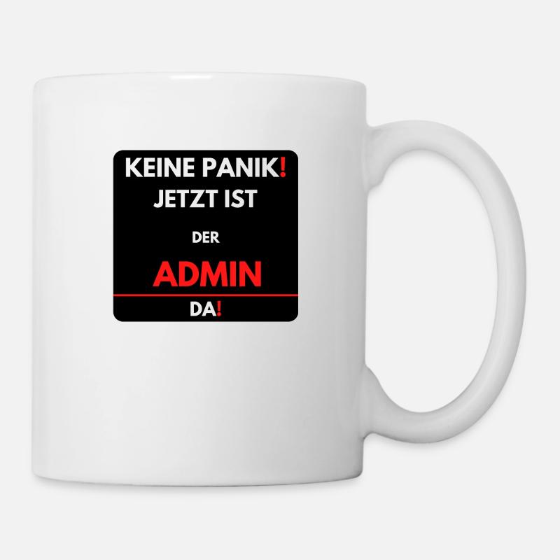 Keine Panik! Der Admin ist jetzt da - Tasse - Weiß