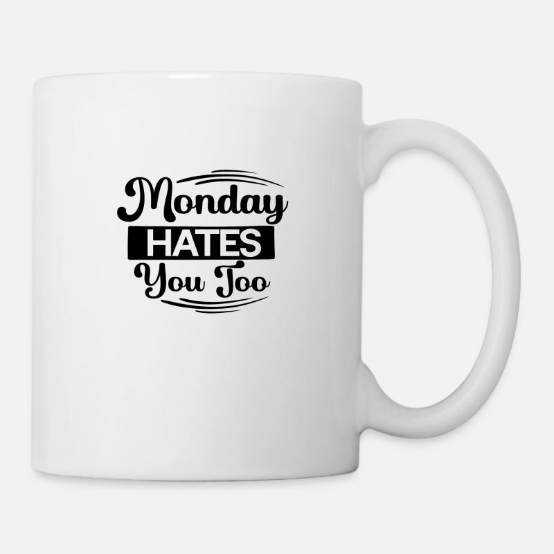 Monday hates you too - Tasse - Weiß