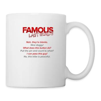 Funny famous last words - Mug - white - Right