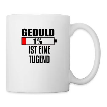 Geduld ist eine Tugend - Akku 1% - Fun T-Shirt - Tasse - Weiß - Rechts
