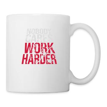 nobody cares work harder - Mug - white - Right
