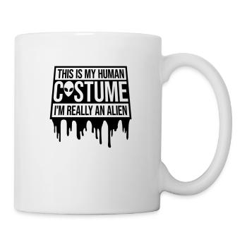 human costume alien Zitat - Tasse - Weiß - Rechts