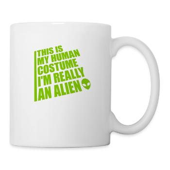 human costume alien Zitat - Tasse - Weiß - Rechts