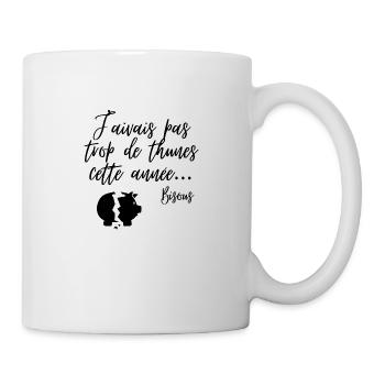 J'avais pas trop de thunes ette année ... Bisous - Mug blanc - blanc - Droite