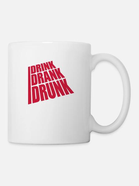 drink drank drunk Zitat - Tasse - Weiß