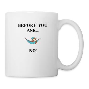 Sloth Before you ask.. No! Funny gift idea - Mug - white - Right