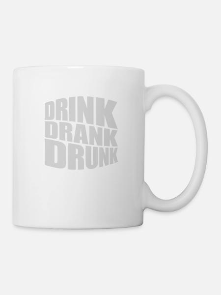 drink drank drunk Zitat - Tasse - Weiß