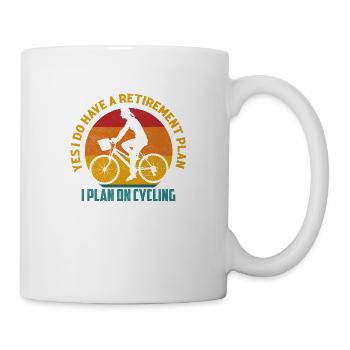 Yes I Do Have A Retirement Plan I Plan On Cycling - Tasse - Weiß - Rechts