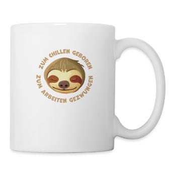 Zum Chillen Geboren Zum Arbeiten Gezwungen Faul - Tasse - Weiß - Rechts