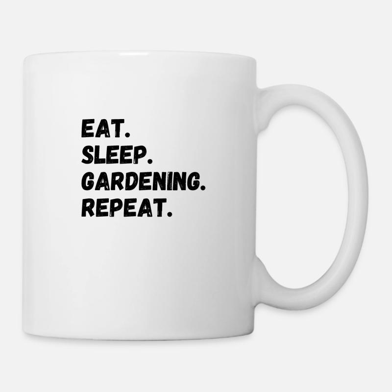 Eat Sleep Gardening Repeat - Tasse - Weiß