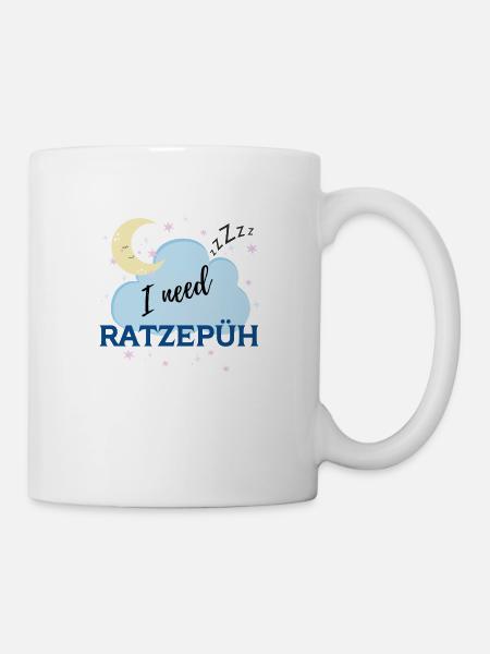 Need Ratzepüh - Tasse - Weiß