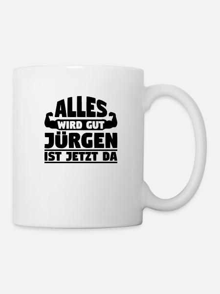 Alles wird gut Jürgen ist jetzt da - Tasse - Weiß
