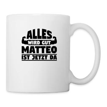 Alles wird gut Matteo ist jetzt da - Tasse - Weiß - Rechts